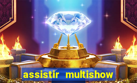 assistir multishow online gratis